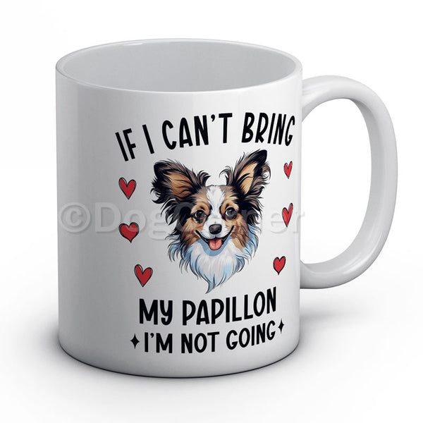 if-i-cant-bring-my-papillon-i-am-not-going-mug