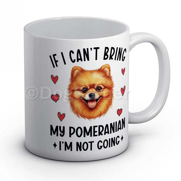 if-i-cant-bring-my-pomeranian-i-am-not-going-mug