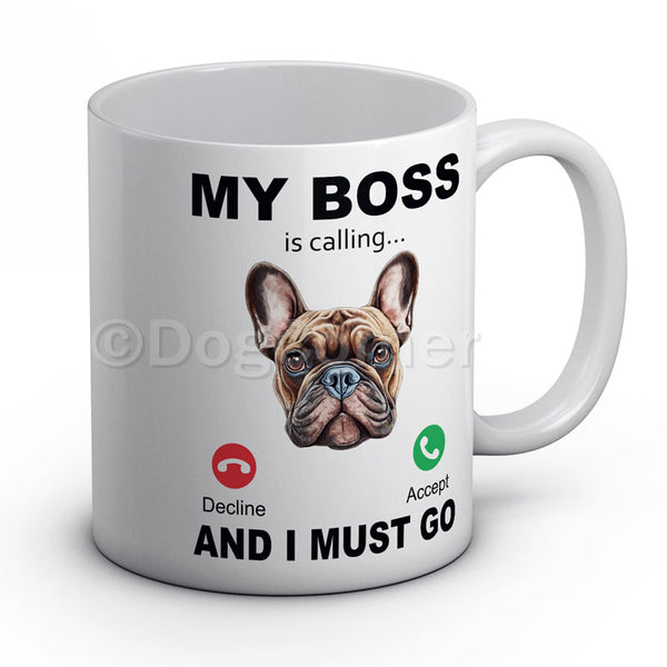 my-boss-french-bulldog-is-calling-and-i-must-go-mug