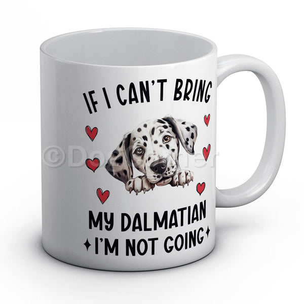 if-i-cant-bring-my-dalmatian-i-am-not-going-mug