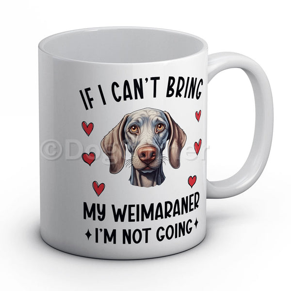 if-i-cant-bring-my-weimaraner-i-am-not-going-mug