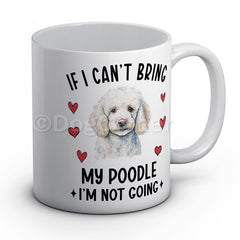 if-i-cant-bring-my-poodle-i-am-not-going-mug