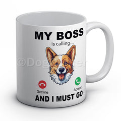 my-boss-corgi-is-calling-and-i-must-go-mug