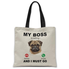 my-boss-pug-is-calling-and-i-must-go-tote-bag